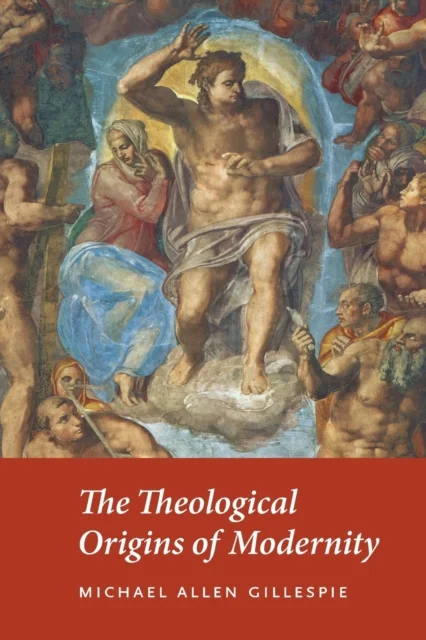 The Theological Origins of Modernity