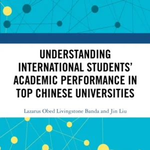 Understanding International Students&raquo; Academic Performance in Top Chinese Universities