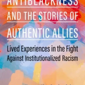 Antiblackness and the Stories of Authentic Allies Antiblackness and the Stories of Authentic Allies