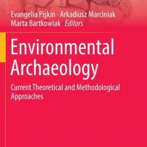 Environmental Archaeology : Current Theoretical and Methodological Approaches Environmental Archaeology : Current Theoretical and Methodological Approaches