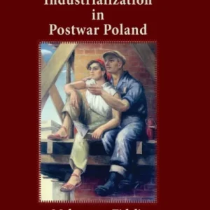Women, Communism, and Industrialization in Postwar Poland Women, Communism, and Industrialization in Postwar Poland