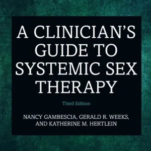 A Clinician’s Guide to Systemic Sex Therapy A Clinician’s Guide to Systemic Sex Therapy
