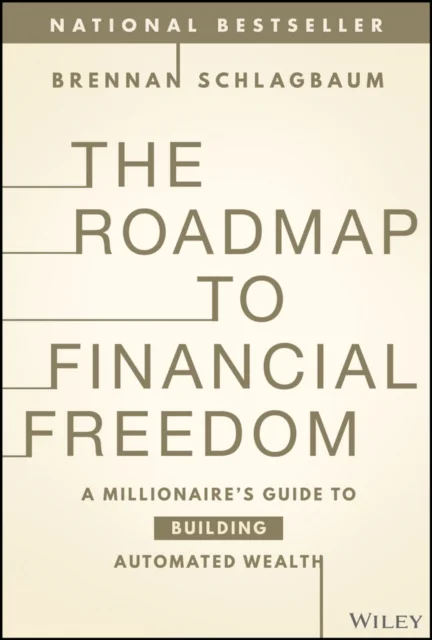 The Roadmap to Financial Freedom – A Millionaire’s Guide to Building Automated Wealth
