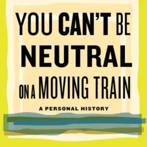 You Can»t Be Neutral on a Moving Train You Can»t Be Neutral on a Moving Train
