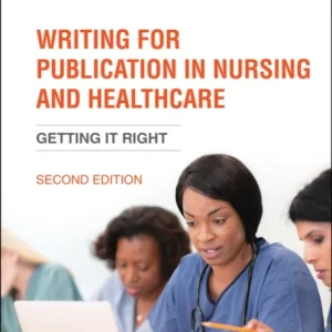 Writing for Publication in Nursing and Healthcare– Getting it Right 2e Writing for Publication in Nursing and Healthcare– Getting it Right 2e