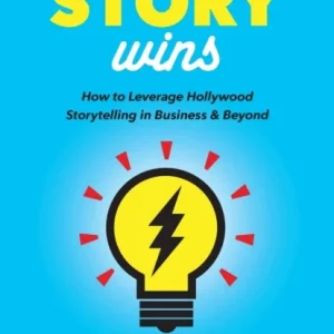 The Best Story Wins The Best Story Wins