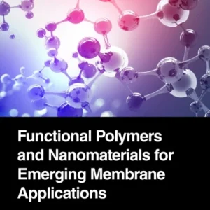 Functional Polymers and Nanomaterials for Emerging Membrane Applications Functional Polymers and Nanomaterials for Emerging Membrane Applications