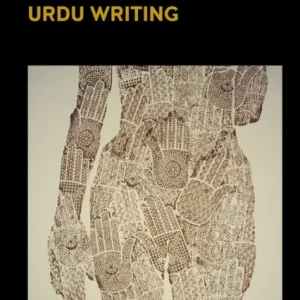 Gender, Sexuality and Feminism in Pakistani Urdu Writing Gender, Sexuality and Feminism in Pakistani Urdu Writing