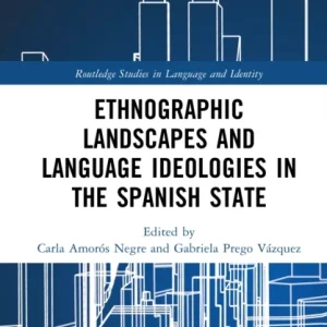 Ethnographic Landscapes and Language Ideologies in the Spanish State Ethnographic Landscapes and Language Ideologies in the Spanish State