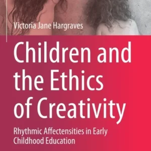 Children and the Ethics of Creativity Children and the Ethics of Creativity