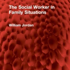 The Social Worker in Family Situations The Social Worker in Family Situations