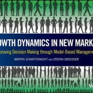 Growth Dynamics in New Markets – Improving Decision Making through Model–Based Management Growth Dynamics in New Markets – Improving Decision Making through Model–Based Management