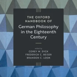 The Oxford Handbook of German Philosophy in the Eighteenth Century