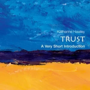 Trust: A Very Short Introduction Trust: A Very Short Introduction