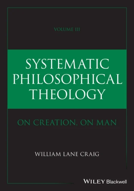 Systematic Philosophical Theology, Volume 3