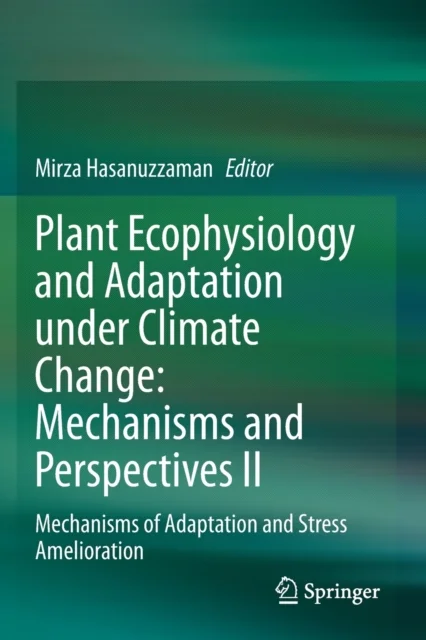 Plant Ecophysiology and Adaptation under Climate Change