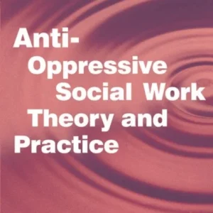 Anti-Oppressive Social Work Theory and Practice Anti-Oppressive Social Work Theory and Practice