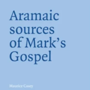 Aramaic Sources of Mark»s Gospel Aramaic Sources of Mark»s Gospel