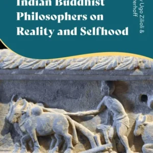 Ancient Greek and Indian Buddhist Philosophers on Reality and Selfhood Ancient Greek and Indian Buddhist Philosophers on Reality and Selfhood
