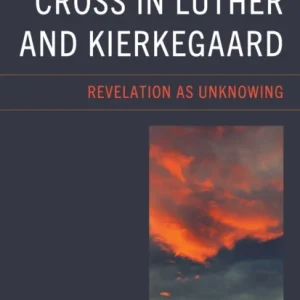 Clouds of the Cross in Luther and Kierkegaard Clouds of the Cross in Luther and Kierkegaard