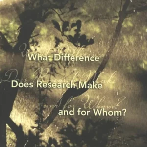 What Difference Does Research Make and for Whom? What Difference Does Research Make and for Whom?