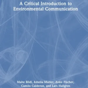 A Critical Introduction to Environmental Communication A Critical Introduction to Environmental Communication