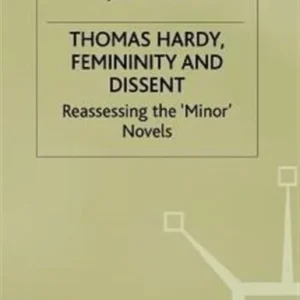 Thomas Hardy Femininity and Dissent