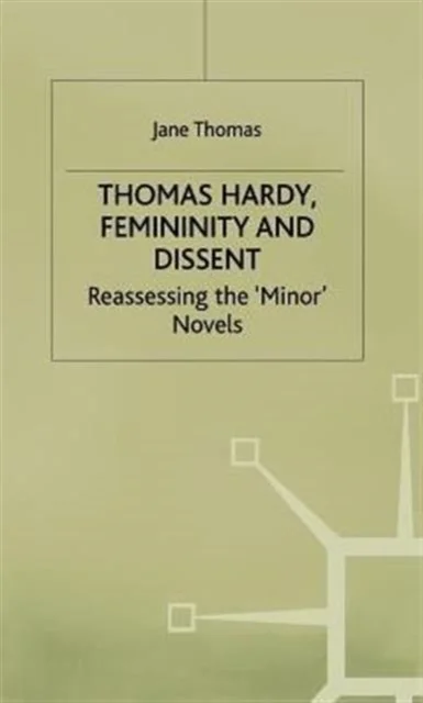 Thomas Hardy Femininity and Dissent