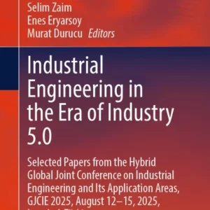 Industrial Engineering in the Era of Industry 5.0 Industrial Engineering in the Era of Industry 5.0