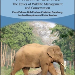Wildlife Ethics – The Ethics of Wildlife Management and Conservation