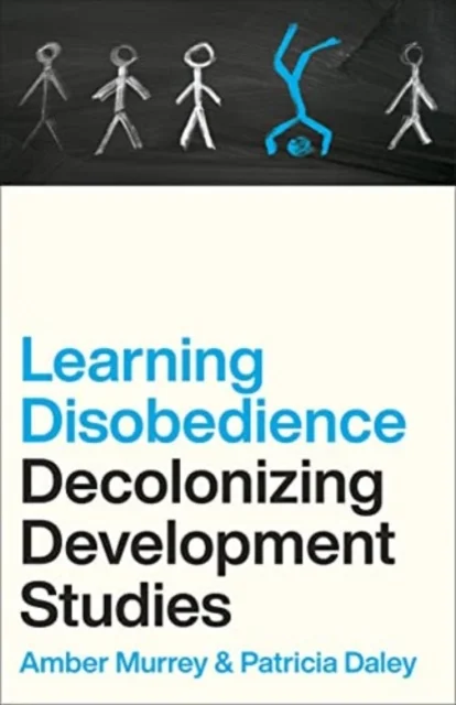 Learning Disobedience – Decolonizing Development Studies