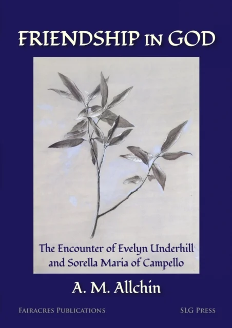 Friendship in God: The Encounter of Evelyn Underhill and Sorella Maria of Campello