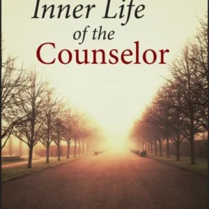 The Inner Life of the Counselor The Inner Life of the Counselor