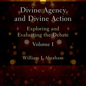 Divine Agency and Divine Action, Volume I Divine Agency and Divine Action, Volume I