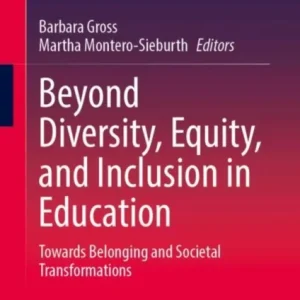 Beyond Diversity, Equity, and Inclusion in Education Beyond Diversity, Equity, and Inclusion in Education