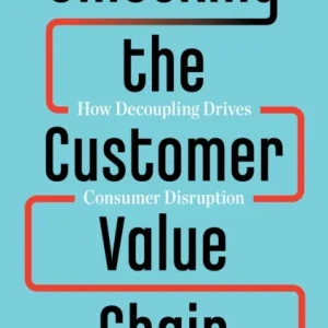 Unlocking the Customer Value Chain Unlocking the Customer Value Chain