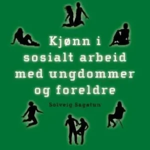 Kjønn i sosialt arbeid med ungdommer og foreldre Kjønn i sosialt arbeid med ungdommer og foreldre