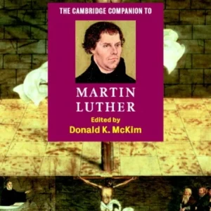 The Cambridge Companion to Martin Luther The Cambridge Companion to Martin Luther