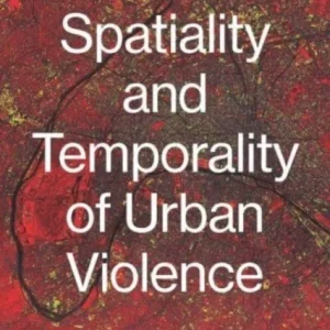 The Spatiality and Temporality of Urban Violence The Spatiality and Temporality of Urban Violence