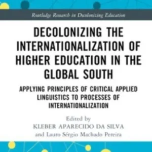Decolonizing the Internationalization of Higher Education in the Global South
