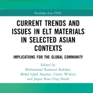 Current Trends and Issues in ELT Materials in Selected Asian Contexts Current Trends and Issues in ELT Materials in Selected Asian Contexts