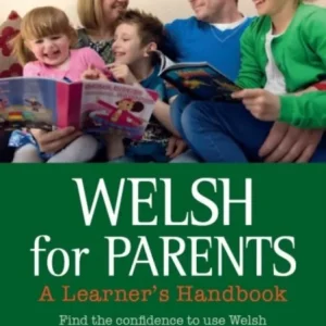 Welsh for Parents – A Learner&raquo;s Handbook