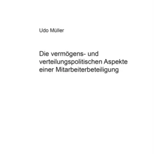 Die Vermoegens- Und Verteilungspolitischen Aspekte Einer Mitarbeiterbeteiligung
