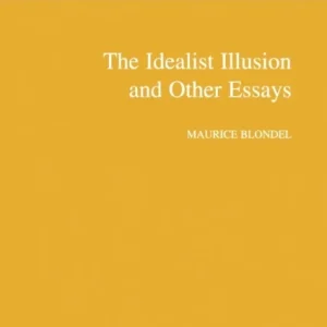 The Idealist Illusion and Other Essays The Idealist Illusion and Other Essays