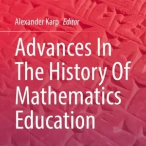 Advances In The History Of Mathematics Education Advances In The History Of Mathematics Education