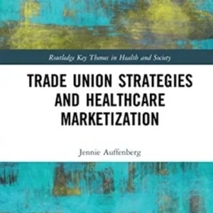 Trade Union Strategies against Healthcare Marketization Trade Union Strategies against Healthcare Marketization