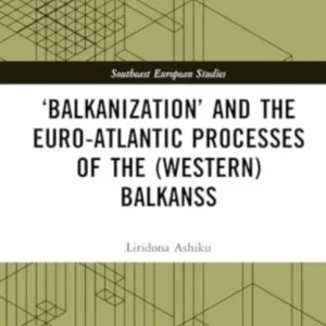 &raquo;Balkanization&raquo; and the Euro-Atlantic Processes of the (Western) Balkans