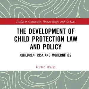The Development of Child Protection Law and Policy The Development of Child Protection Law and Policy