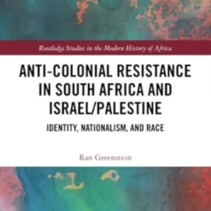 Anti-Colonial Resistance in South Africa and Israel/Palestine