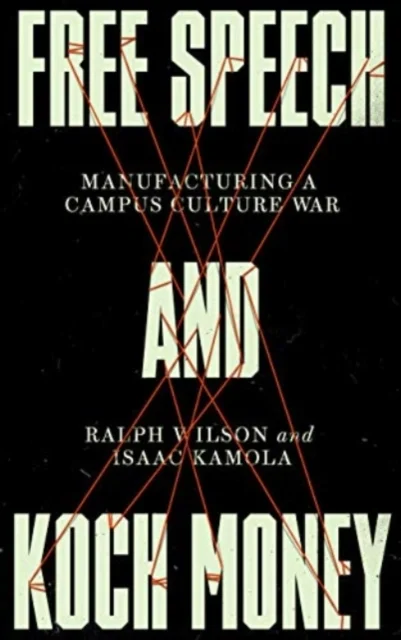 Free Speech and Koch Money – Manufacturing a Campus Culture War